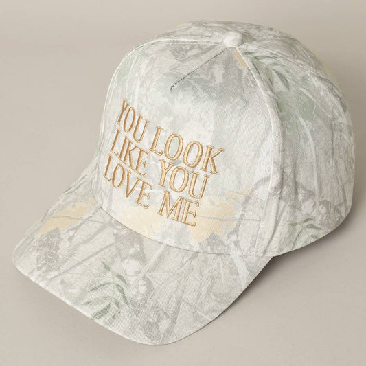 You Look Like You Love Me Embroidery Camo Cap