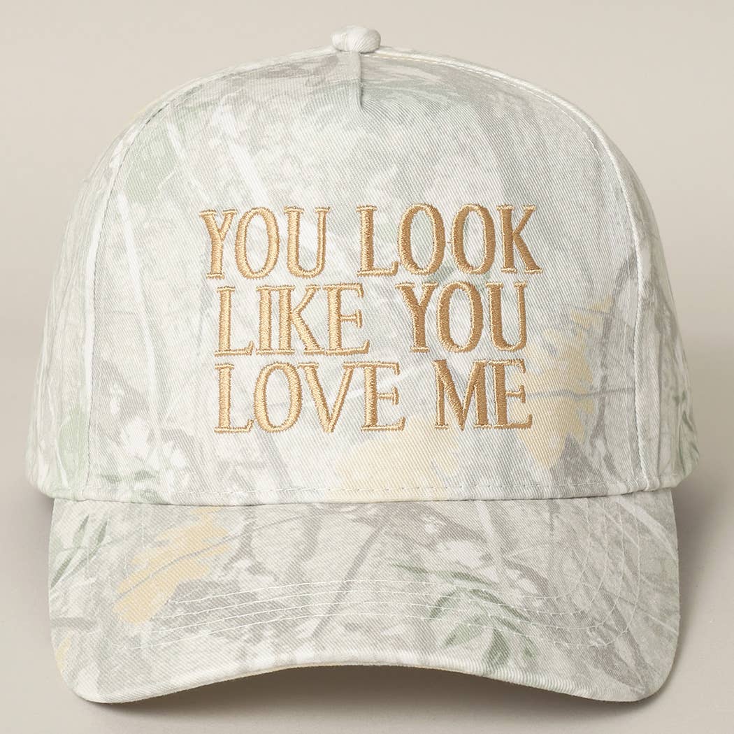 You Look Like You Love Me Embroidery Camo Cap