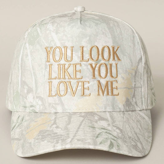 You Look Like You Love Me Embroidery Camo Cap